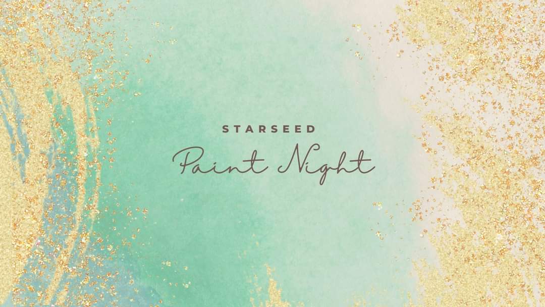 Starseed Paint Night!!!